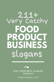 List Of 211 Best Food Products Business Slogans Taglines Business Slogans Slogan Company Meals