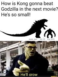 How Is Kong Gonna Beat Godzilla In The Next Movie He S So Small Ifunny Godzilla Funny Godzilla Funny Memes