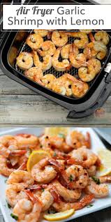 Air Fryer Garlic Lemon Shrimp Recipe 15 Minutes Best Recipe Box Recipe Air Fryer Recipes Healthy Shrimp Recipes Easy Air Fryer Recipes Easy