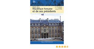 Les fran?ais ont bien conscience que la ma?trise des questions internationales est une qualit? Amazon Fr Histoire Des Republiques Francaises Et Leurs Presidents Brasme Pierre Le Corre Christian Livres