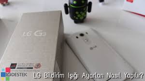 Lg Bildirim Led Isigi Ayarlari Nasil Yapilir Goruntuler Ile Led