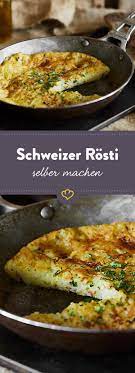 Mit Einer Handvoll Zutaten Zum Original Schweizer Rosti Rezept Rezepte Pellkartoffeln Schweizer Rosti