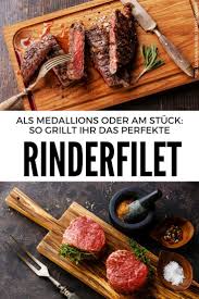 Damit Rinderfilet Auf Dem Grill Zart Und Saftig Wird Braucht Ihr Nicht Nur Gutes Fleisch Und Ein Wenig Rinderfilet Rinderfilet Rezepte Gegrilltes Rinderfilet