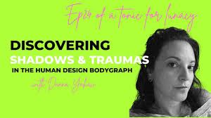 Discovering shadows, trauma responses, and sabotage patterns in the Human  Design bodygraph