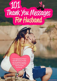 I have everything i need, because i have a husband with a. 101 Heartfelt Thank You Messages For Husband Message For Husband Thank You Messages Thank You Messages For Birthday