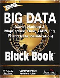 Books offer wisdom that we ourselves might need years to figure out and writing about 27 good books seems to be an irksome job because on the way i might miss an opportunity to describe some books better. Big Data Black Book Covers Hadoop 2 Mapreduce Hive Yarn Pig R And Data Visualization Dt Editorial Services Amazon De Bucher