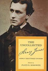 The Uncollected Henry James : Newly Discovered Stories