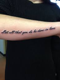 Do What You Love And Love What You Do Tattoo Let All That You Do Be Done In Love Tattoo Tattooquotes Tattoo Quotes Tattoos Love Tattoos