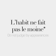 Bonjourfrenchwords Literal Meaning The Cloth Does Not Make French Words French Words Quotes French Quotes