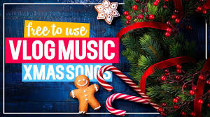 Christmas Vlog Music I Xmas Songs For Vlogging I No Copyright Music Youtube