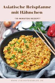Asiatische Reis Pfanne Mit Hahnchen Lydiasfoodblog Rezept Reispfanne Rezept Huhn Und Gemuse Fleisch Gerichte