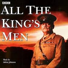 All the king's men is a british world war i television drama by the bbc starring david jason, first broadcast on remembrance sunday, 14 november 1999. All The King S Men Soundtrack 1999
