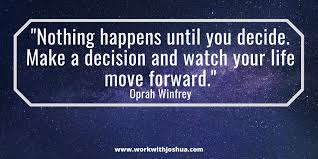 The universe has no fixed agenda. 52 Quotes On Decisions And Making The Hard Choices In Life Work With Joshua