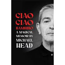 Michael Head: Ciao Ciao Bambino. Norman Records UK