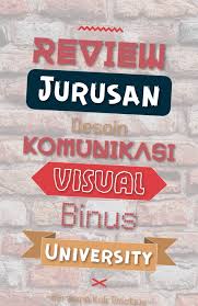 Materi character building terdiri dari melalui berbagai kegiatan pendalaman keempat subjek tersebut, para lulusan binus diharapkan akan. Review Jurusan Desain Komunikasi Visual Binus University Arham Ahmad Farhan