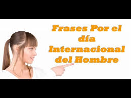 El 19 de noviembre de cada año desde 1999. Frases Por El Dia Del Hombre Youtube