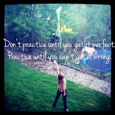 Don T Practice Until You Get It Perfect Practice Until You Can T Get It Wrong Sabre And Colorguard Color Guard Quotes Color Guard Memes Colour Guard