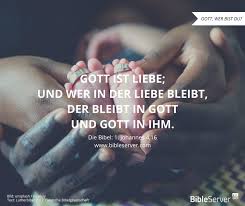 Gott Ist Liebe Bibelvers Nachlesen In 1 Johannes 4 16 Auf Bibleserver Bibel Zitate Bibelverse Lebensweisheiten