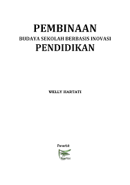 Berikut adalah beberapa contoh inovasi teknologi pengajaran yang telah dan sedang dilaksanakan di sekolah atau di institusi pengajian tinggi: Pdf Pembinaan Budaya Sekolah Berbasis Inovasi Pendidikan Welly Hartati Penerbit