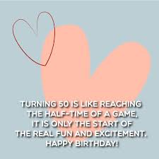 What happy 50th birthday quotes to write when our friend or relative turns 50? Best 50th Birthday Sayings Top Happy Birthday Wishes