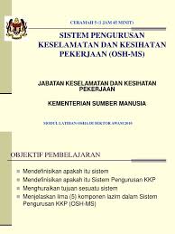 Akta keselamatan dan kesihatan pekerjaan 1994 (akta 514) telah mendapat kelulusan parlimen pada 1993 dan telah diwartakan pada akta keselamatan dan kesihatan pekeraja 1994 (akta 514) yang telah dikuatkuasakan sejak tahun 1994 memfokus ke arah pembentukan sistem pengurusan. Tajuk 1 4 Oshms Pt1