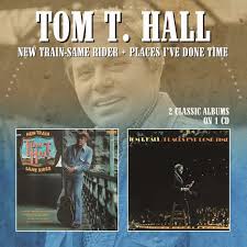 He has written 11 #1 hits, with 26 more that hit the top 10. Tom T Hall New Train Same Rider Places I Ve Done Time 2 Classic Albums On 1 Cd Cd Jpc