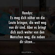 Handys Es Mag Dich Naher An Die Leute Bringen Die Weit Kaufdex Spruche Zitate Spruche Zitate