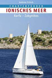 Charterfuhrer Ionisches Meer Von Korfu Bis Zakynthos Korfu Segelurlaub Segelreisen