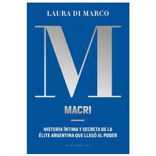 Primer tiempo, el libro de macri que cuenta los secretos de su gestión: Libro Macri Autor Laura Di Marco La Anonima Online