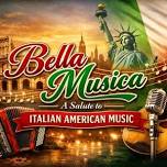 Bella Musica: A Salute to Italian American Music