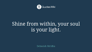 Shine From Within Your Soul Is Your Light