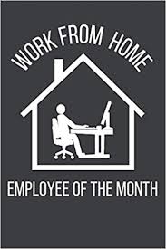 Long back i was working as a writer for various clients and making around $1000+ per month. Work From Home Employee Of The Month 2020 Quarantine Journal For Work Gift For Colleagues Notebook 120 Pages 6 X 9 Blank Lined Coworker Gag Gift Journal Ideal For Secret Santa