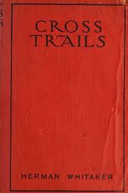 Cross trails : the story of one woman in the north woods : Whitaker,  Herman, 1867-1919 author : Free Download, Borrow, and Streaming : Internet  Archive
