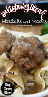 Salisbury Steak Meatballs And Noodles In 2020 Salisbury Steak Meatballs Salisbury Steak Salisbury Steak Recipes