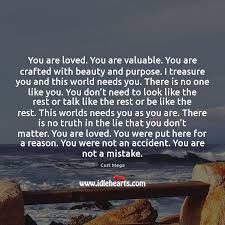You Are Loved You Are Valuable You Are Crafted With Beauty And Idlehearts