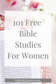 These free bible study class books include questions, assignments, and study guides for bible classes, families, churches, or individuals. 101 Free Bible Studies For Women Faithfully Planted