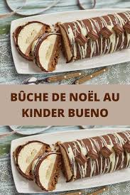 Buche Au Kinder Bueno Toutes Recettes En 2020 Buche De Noel Buche De Noel Facile Recette Gateau Thermomix