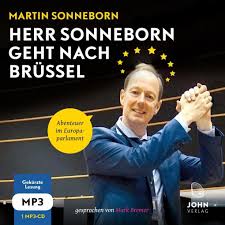 Was sind seine eindrücke von der arbeit in brüssel? Herr Sonneborn Geht Nach Brussel Abenteuer Im Europaparlament Horbuch Cd Martin Sonneborn