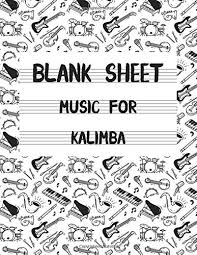Top suggestions for 17 key kalimba music sheets. Amazon Com Blank Sheet Music For Kalimba White Cover Clefs Notebook 8 5 X 11 In 21 6 X 27 9 Cm 120 Pages 120 Full Staved Sheet Music Sketchbook Music Notation Gifts Standard For Students Professionals 9781654077082 Design Ib Books