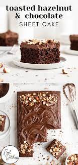 Toasted Hazelnut Chocolate Sheet Cake With Nutella Frosting Food Duchess Recipe Hazelnut Recipes Hazelnut Recipes Desserts Chocolate Sheet Cake