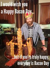 From turkey to canadian bacon, there are quite a few kinds. Bacon Day Earth Day Epic Meal Time Know Your Meme