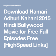 Download Hamari Adhuri Kahani 2015 Hindi Bollywood Movie For Free Full Episodes Free Highspeed Links In 2020 Hindi Bollywood Movies Bollywood Movie Free Movies