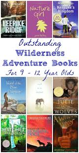 Great Wilderness Adventure Books For Ages 9 12 Books For Tweens Books For Boys Books