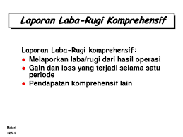 Standar akuntansi keuangan sak di indonesia mengacu pada ifrs international accounting standard board. Bab Iii Laporan Laba Rugi Komprehensif Ppt Download