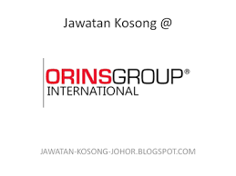 Jawatan Kosong Di Orins Group International Johor Bahru Johor Bahru