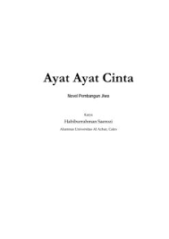 .sepasang mata matamu yang penuh cinta ayat ayat cintaku setia menunggu bisakah seperti dulu bersujud bersama ampuni aku oh tuhan bila hati kecil ini tak mau pergi dari kenangan dengannya ayat. Novell Ayat Ayat Cinta