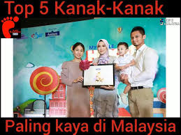 Gelak Sakan Top 5 Kanak Kanak Paling Kaya Di Malaysia Facebook