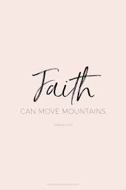 A faith that moves mountains is a faith that expands horizons, it does not bring us into a smaller world full of easy answers, but into a larger one where there is room for wonder. Faith Can Move Mountains Bible Quotes Christian Quotes Faith Quotes