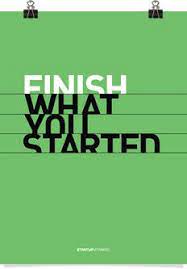 Poster Finish What You Started Start Quotes Quote Posters Startup Vitamins