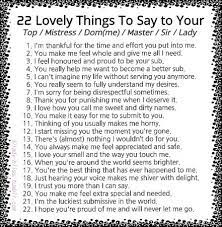 10 things a dom needs from a sub. Kinkygirl1224 On Twitter 22 Lovely Things To Say To Your Dominant Bondageland